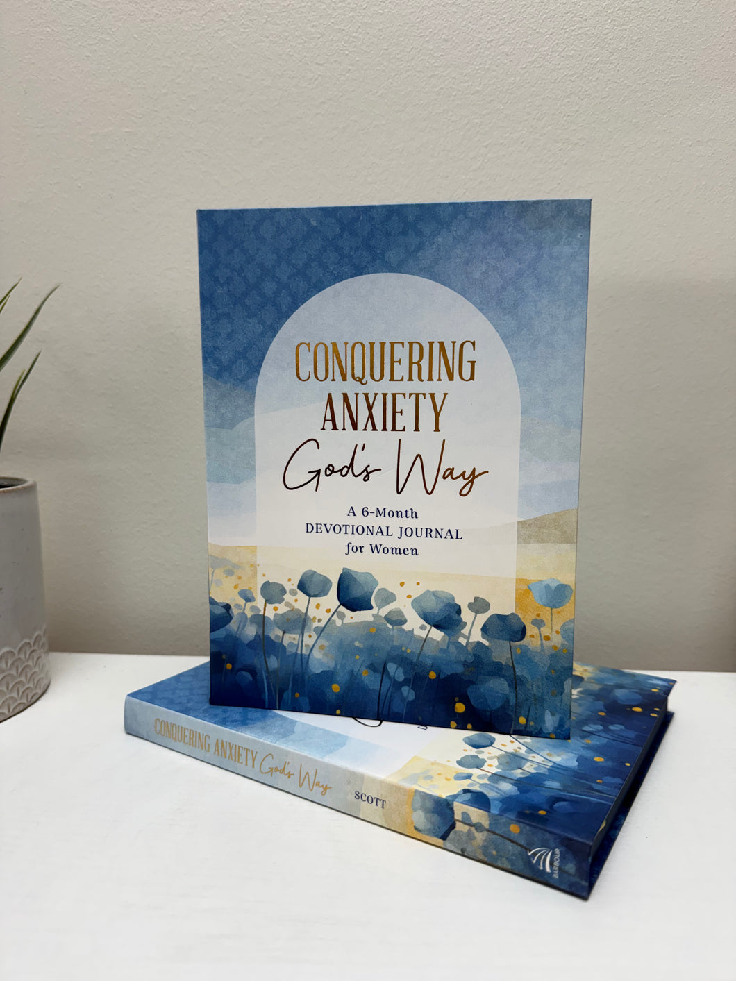 Conquering Anxiety God's Way Devotional